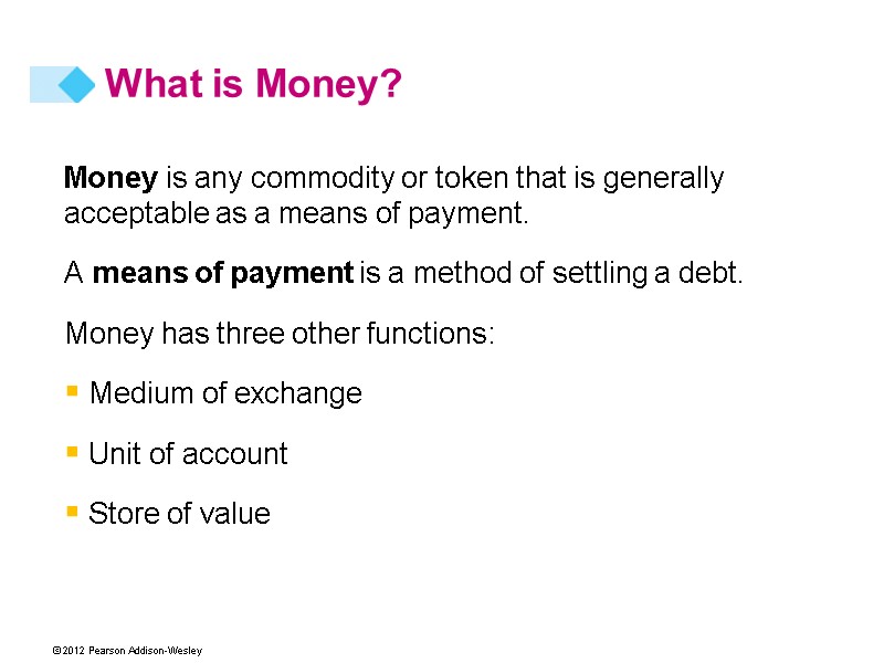 What is Money? Money is any commodity or token that is generally acceptable as